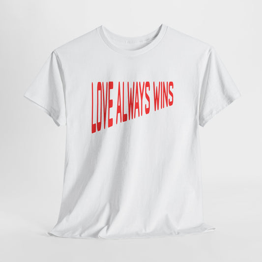 Love Always Wins Tee – Dripp’N Gear