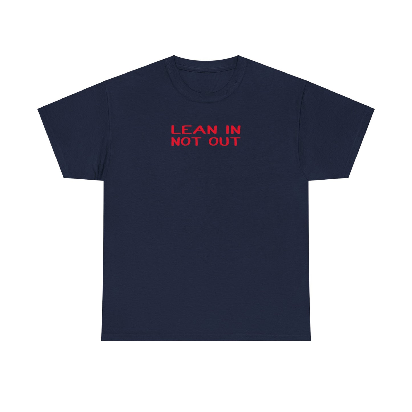 Lean In, Not Out Tee