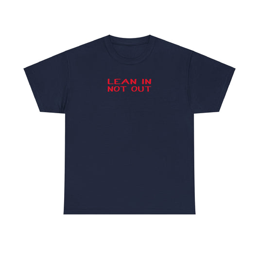 Lean In, Not Out Tee