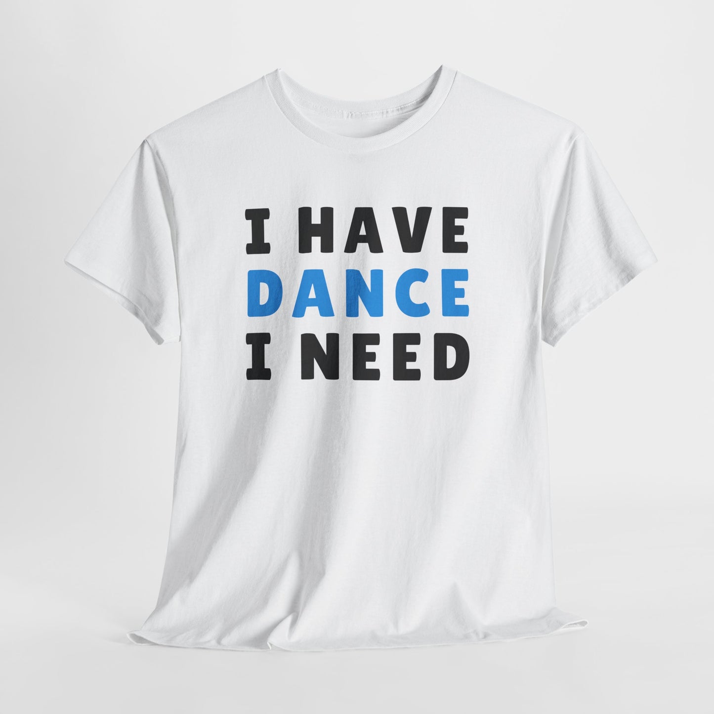 Movement & Motivation: I Have Dance I Need Premium Heavy Cotton Tee