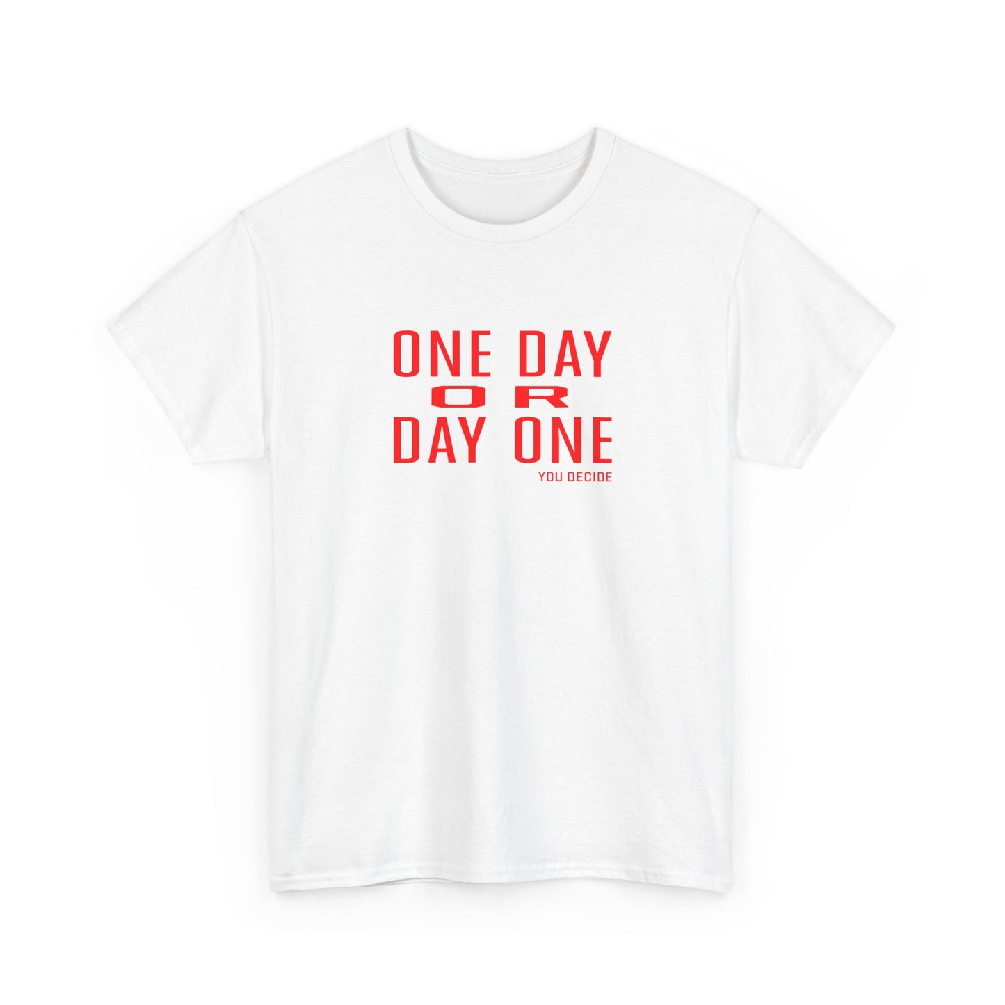 One Day or Day One Motivational Unisex Graphic Tee