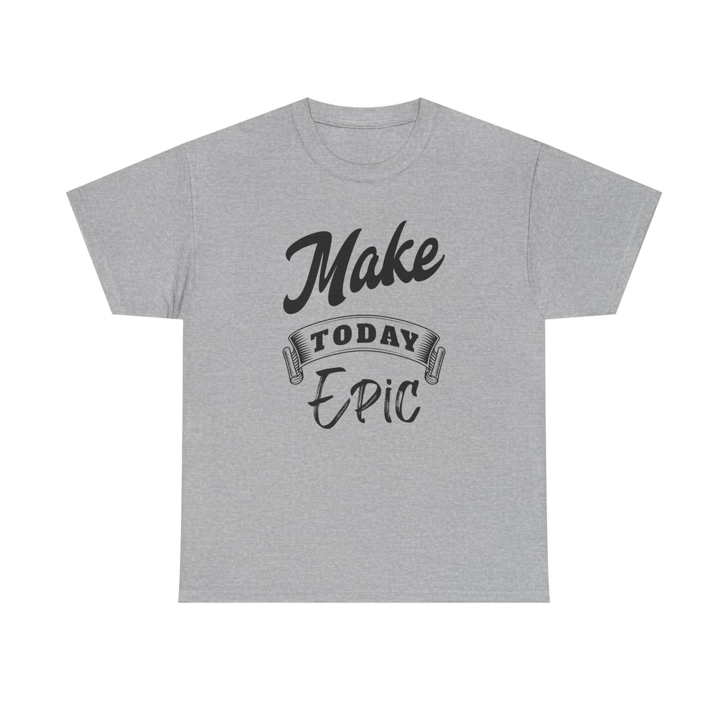 Make Today Epic Motivational Tee: Premium Graphic Shirt