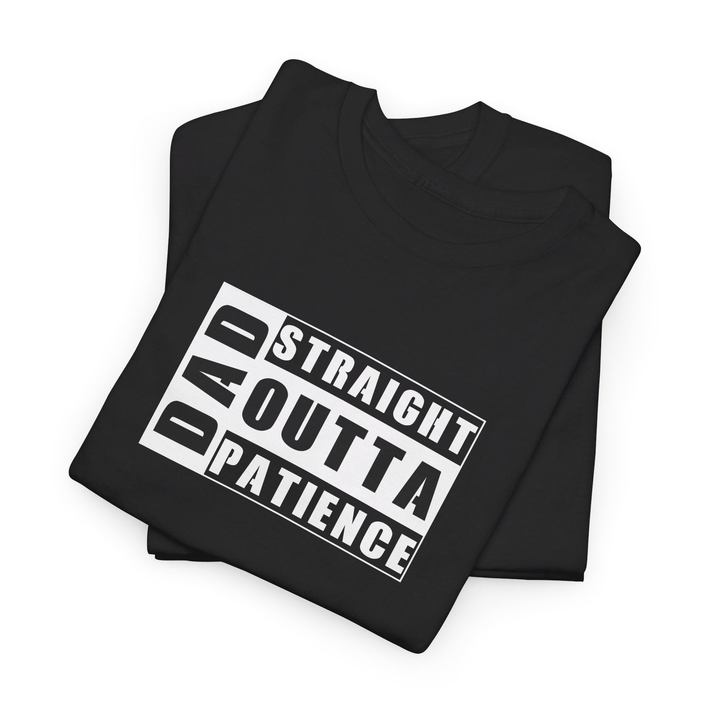 Dad Straight Outta Patience Unisex Heavy Cotton Tee