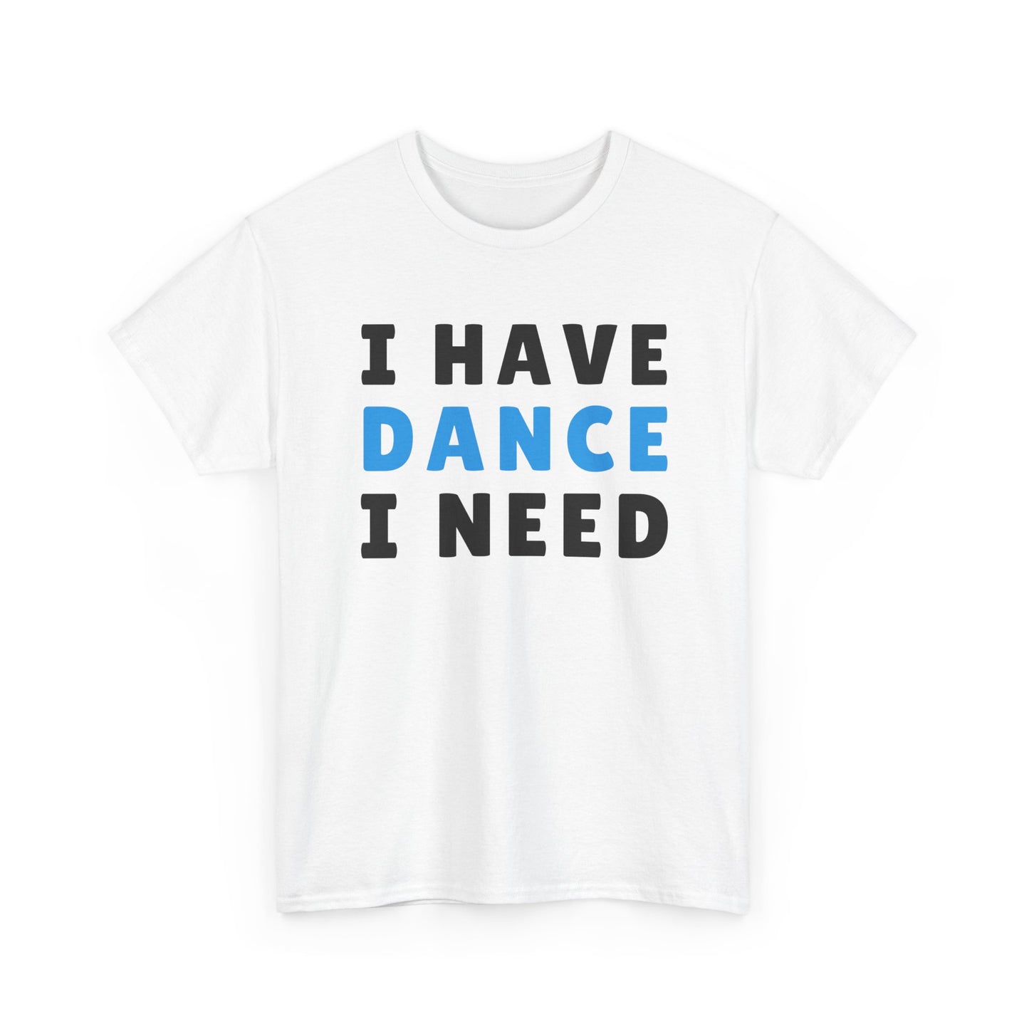 Movement & Motivation: I Have Dance I Need Premium Heavy Cotton Tee