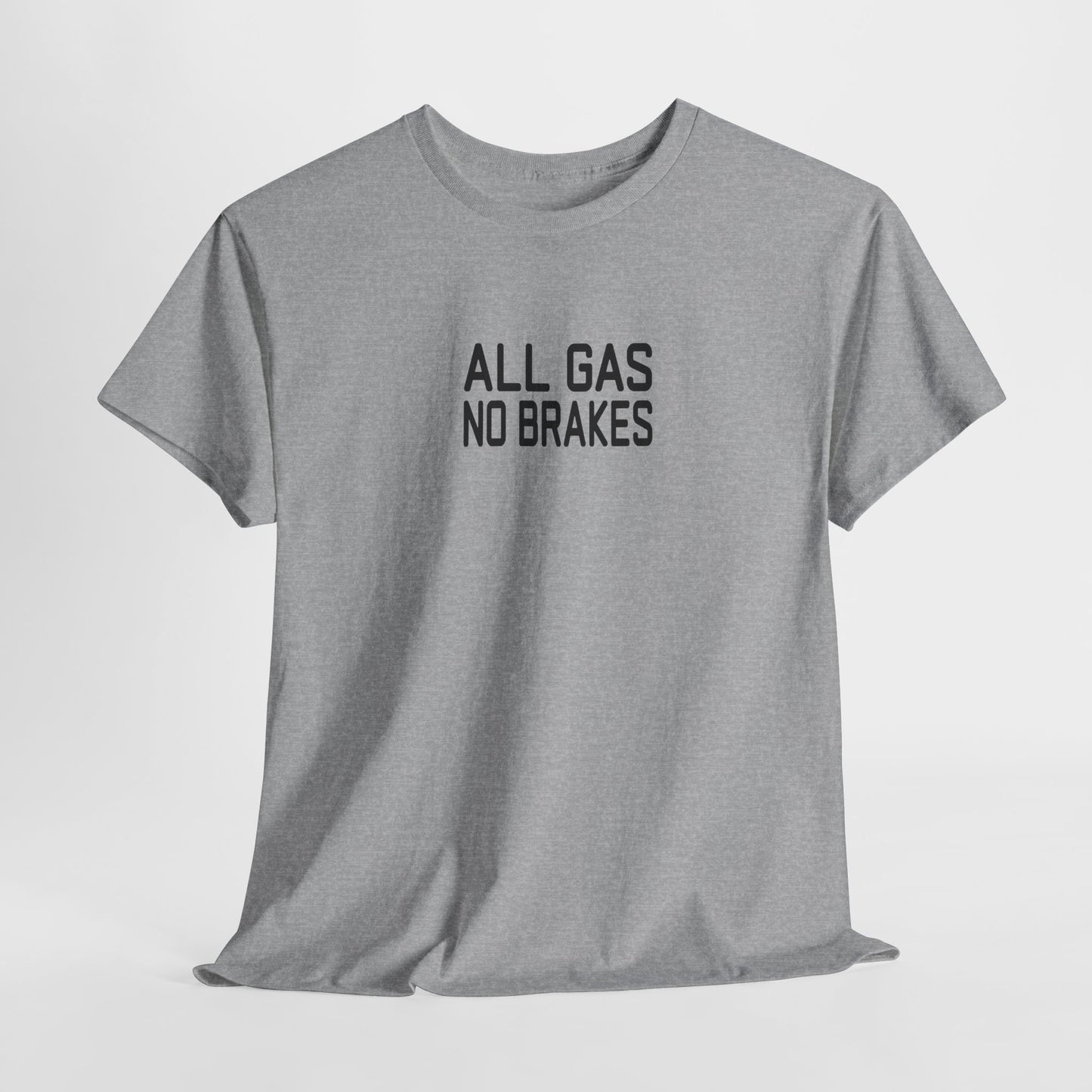 All Gas No Brakes Tee