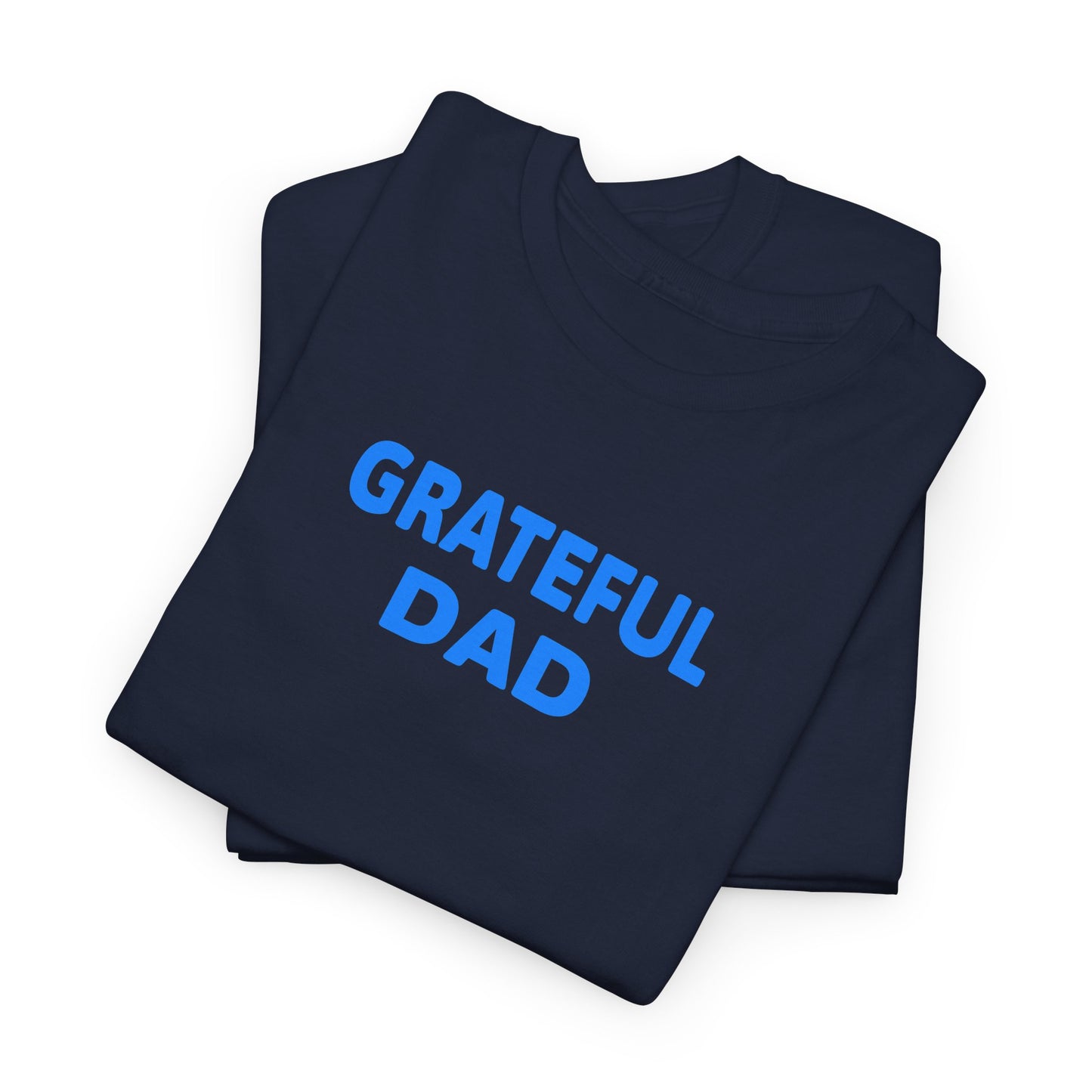 Grateful Dad T-Shirt - Unisex Heavy Cotton Tee