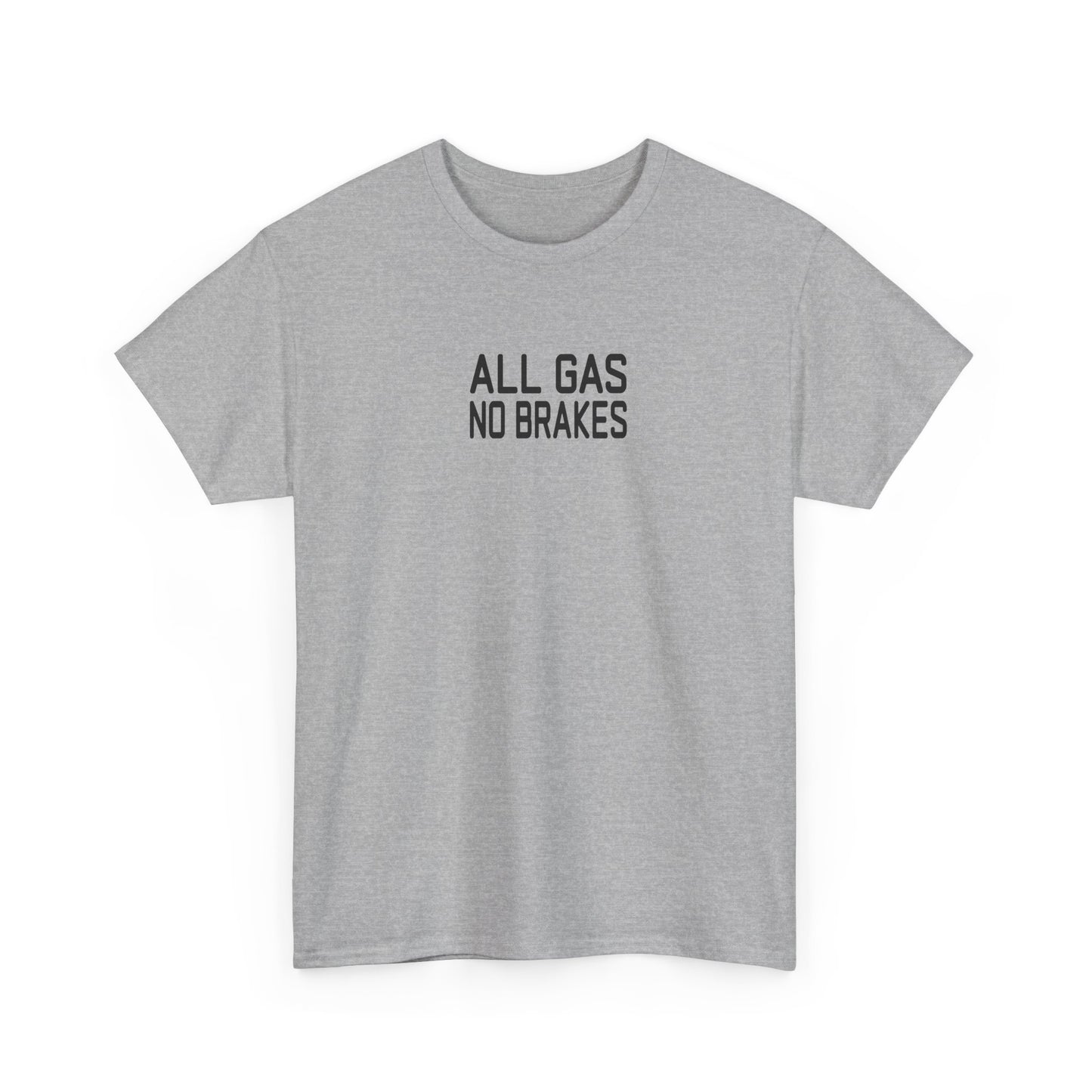 All Gas No Brakes Tee