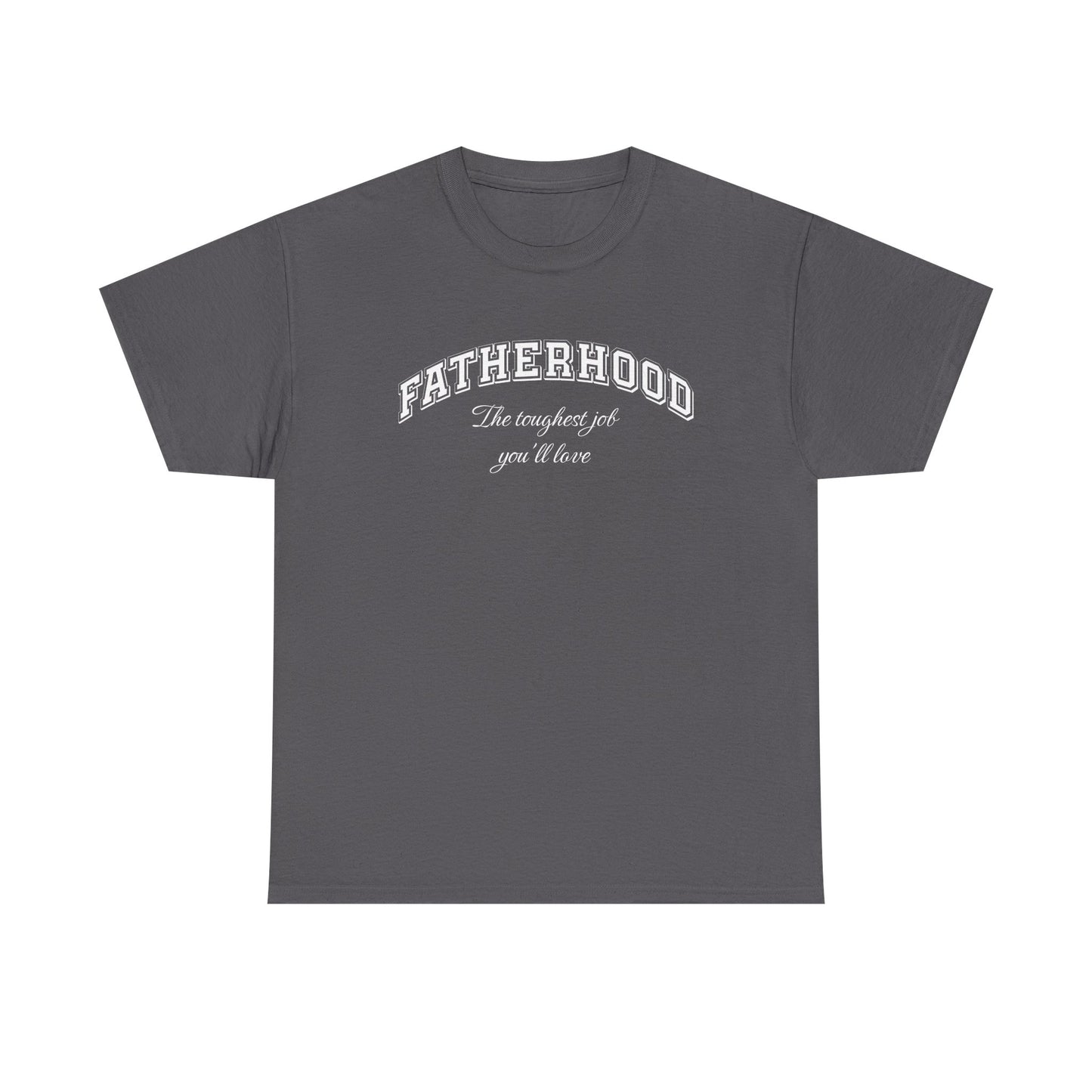 Fatherhood Tee – The Toughest Job – Dripp’N Gear