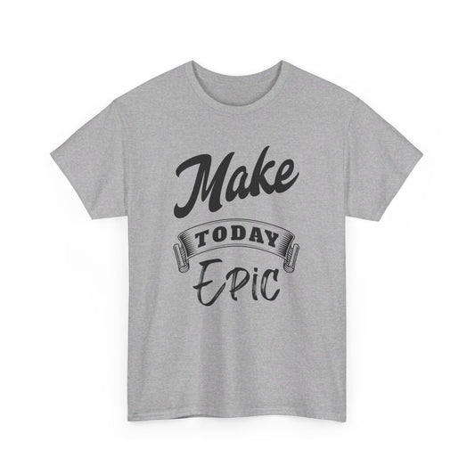 Make today epic Unisex Heavy Cotton Tee