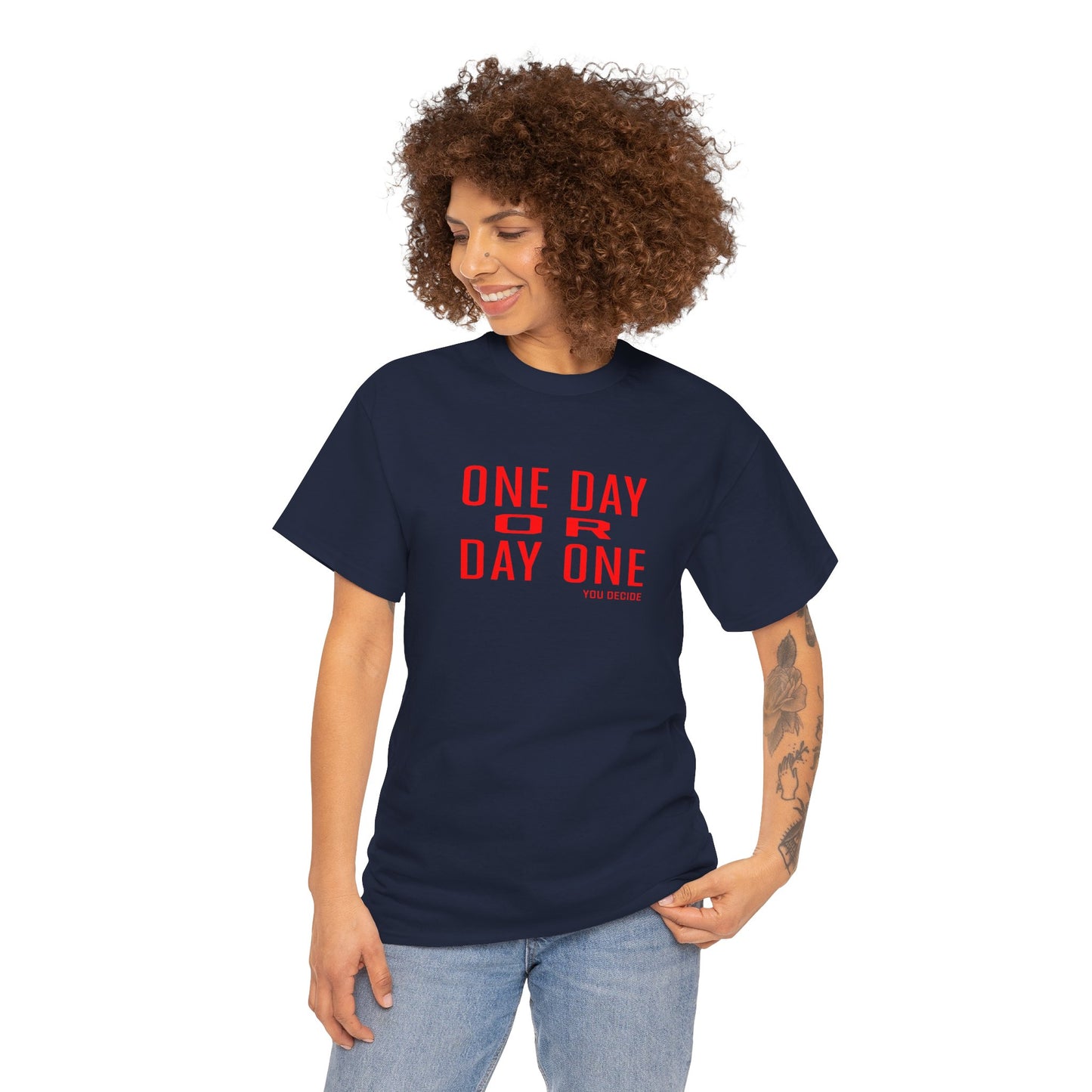One Day or Day One Motivational Unisex Graphic Tee