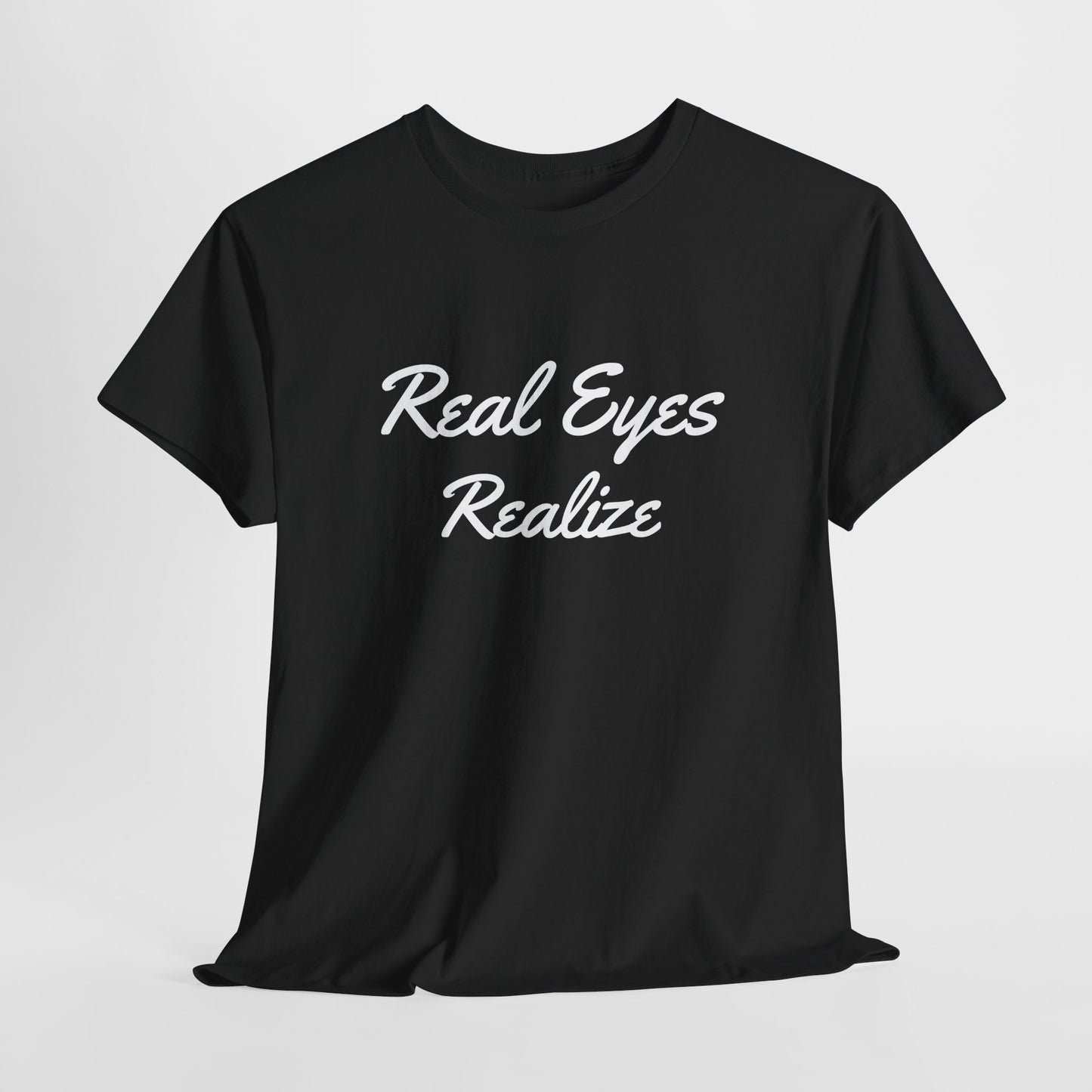 Real Eyes Realize Motivational Tee – Dripp’N Gear