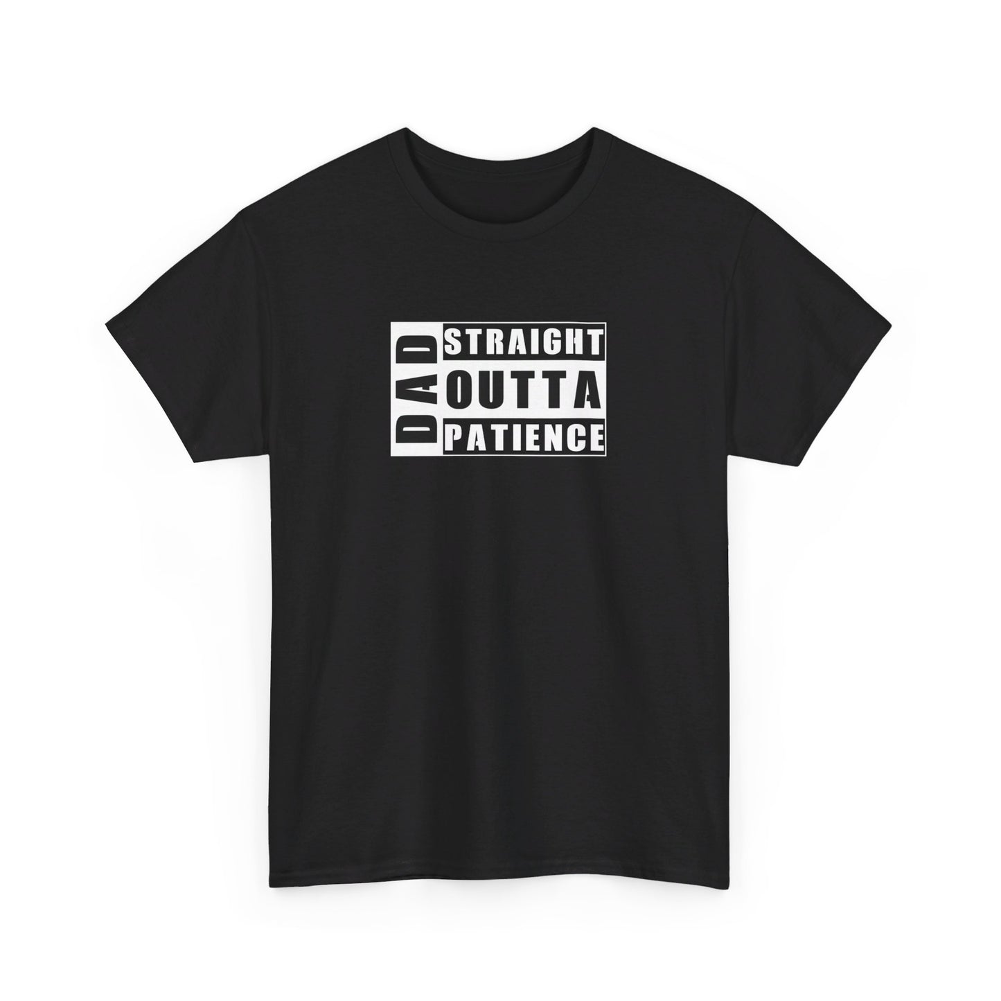 Dad Straight Outta Patience Unisex Heavy Cotton Tee