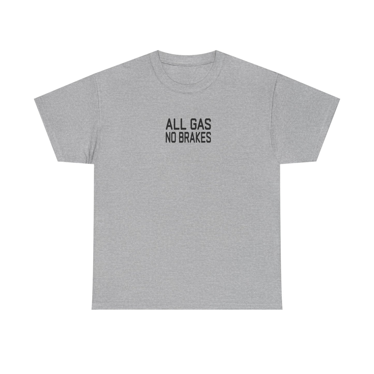 All Gas No Brakes Tee