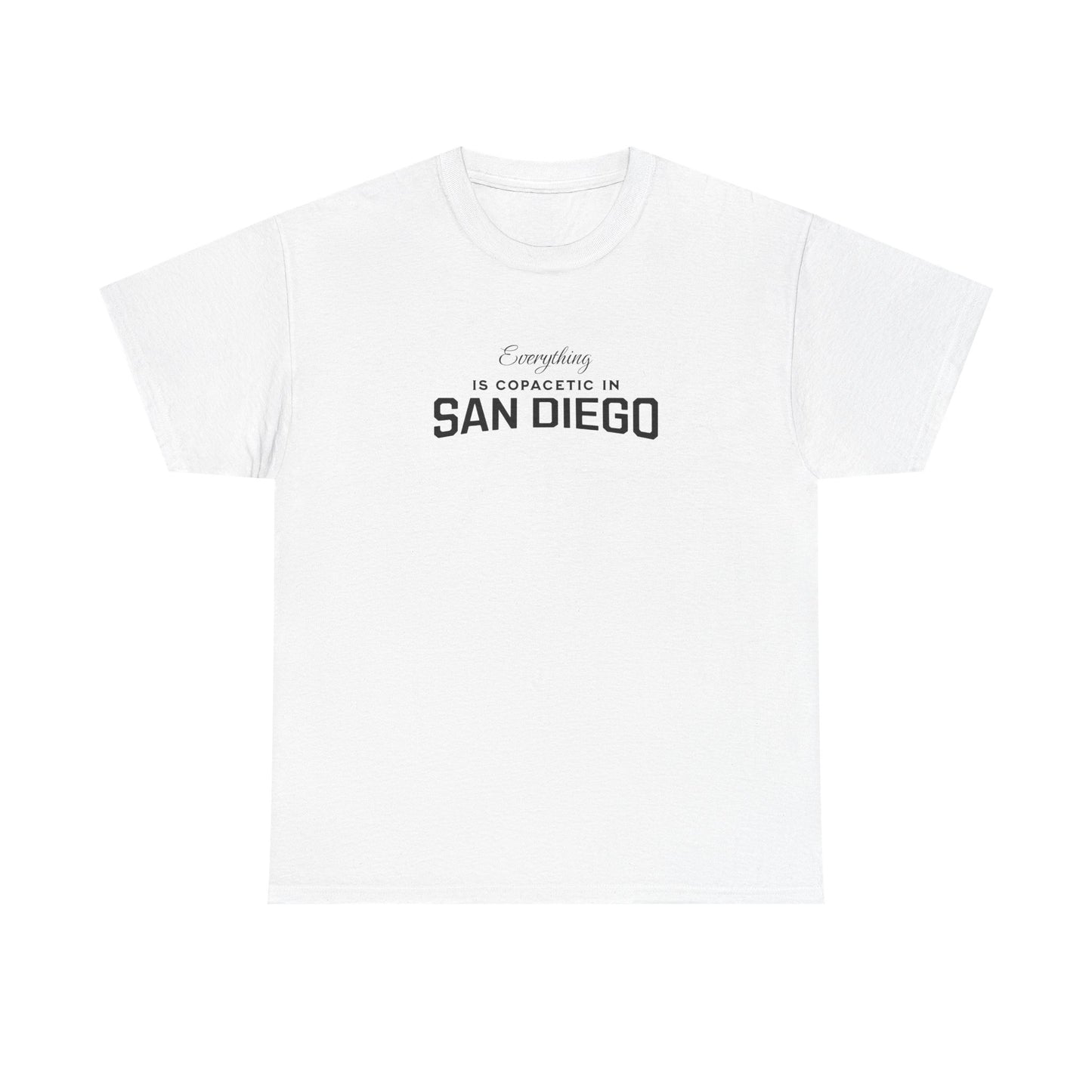 White t-shirt with text 'Everything is copacetic in San Diego' on a white background
