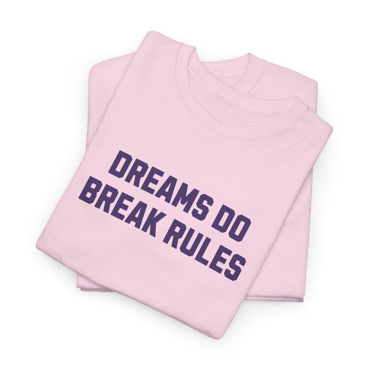 Dreams Do Break Rules Tee – Motivational Unisex