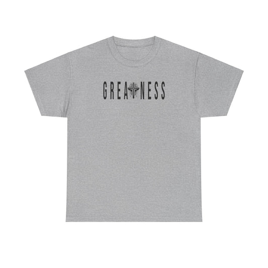 Greatness Inspirational Unisex Tee - Motivational Positive Quote Shirt