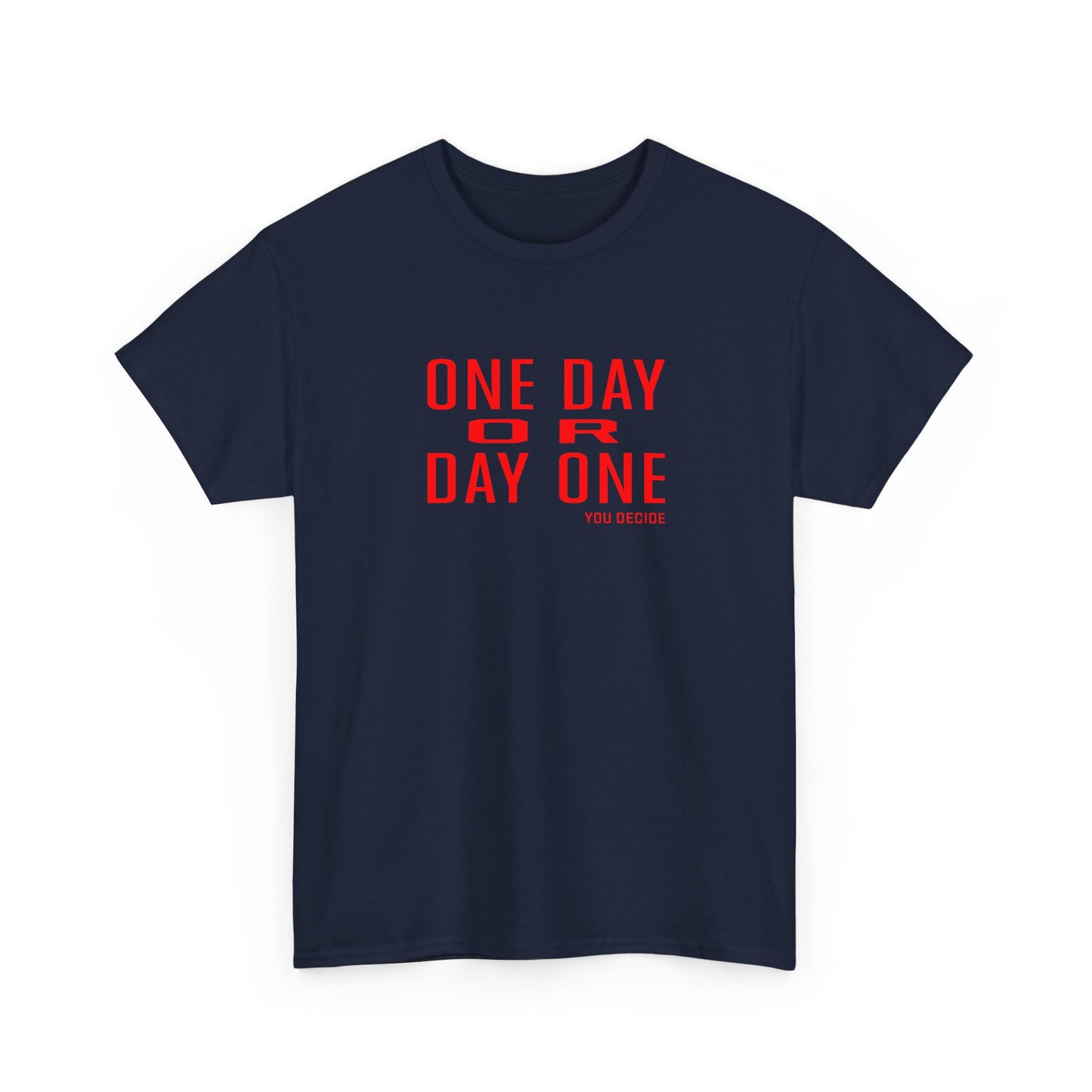 One Day or Day One Motivational Unisex Graphic Tee