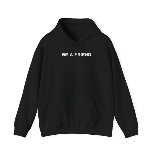 Be A Friend Hoodie Sweatshirt