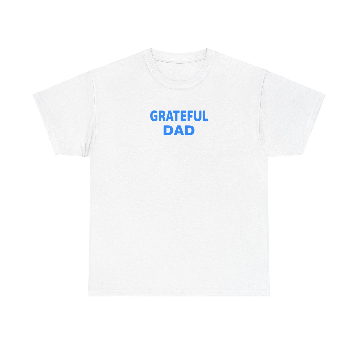 Grateful Dad T-Shirt - Unisex Heavy Cotton Tee