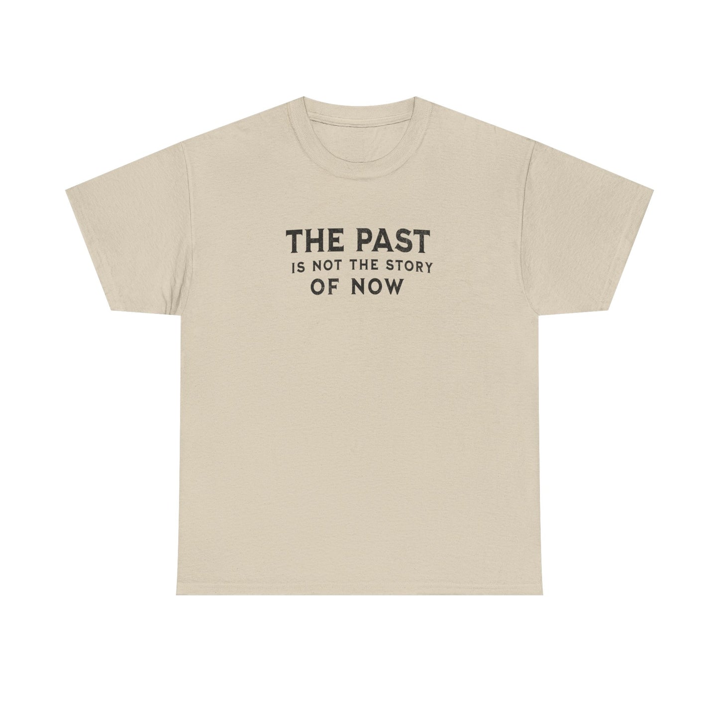 The Past Is Not the Story Tee