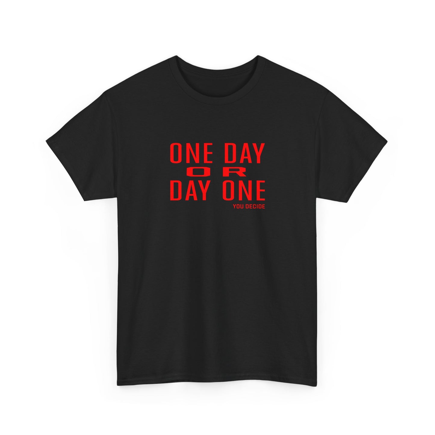 One Day or Day One Motivational Unisex Graphic Tee