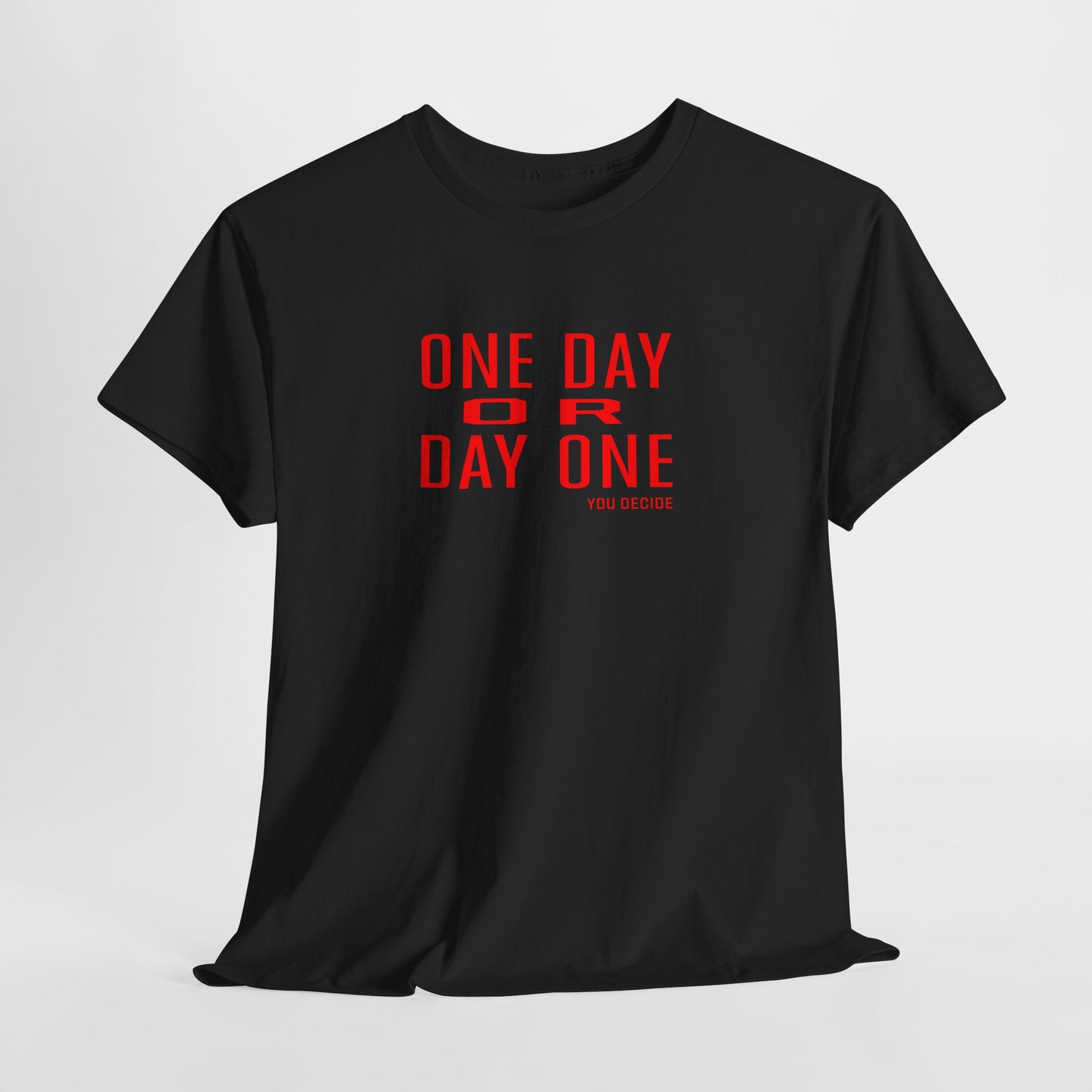 One Day or Day One Motivational Unisex Graphic Tee