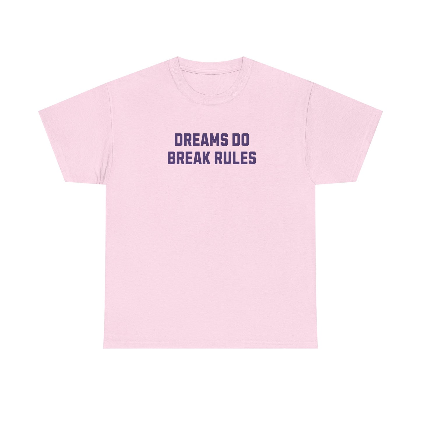 Dreams Do Break Rules Tee – Motivational Unisex