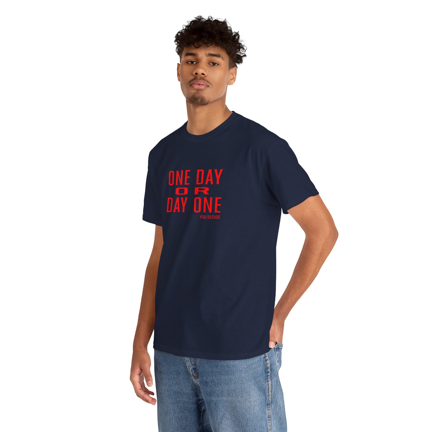 One Day or Day One Motivational Unisex Graphic Tee