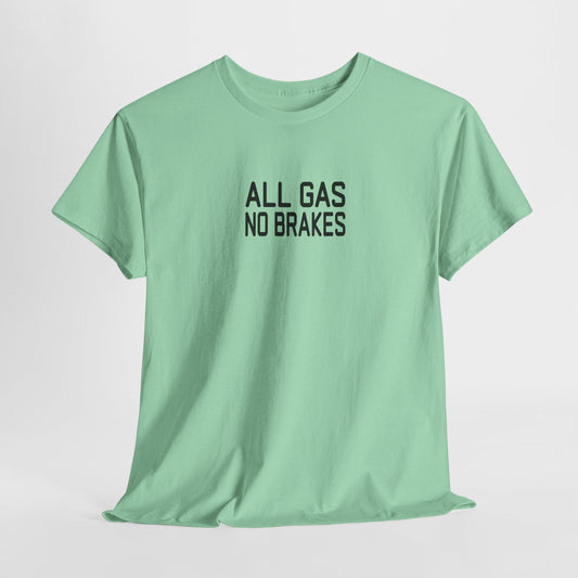 All Gas No Brakes Tee
