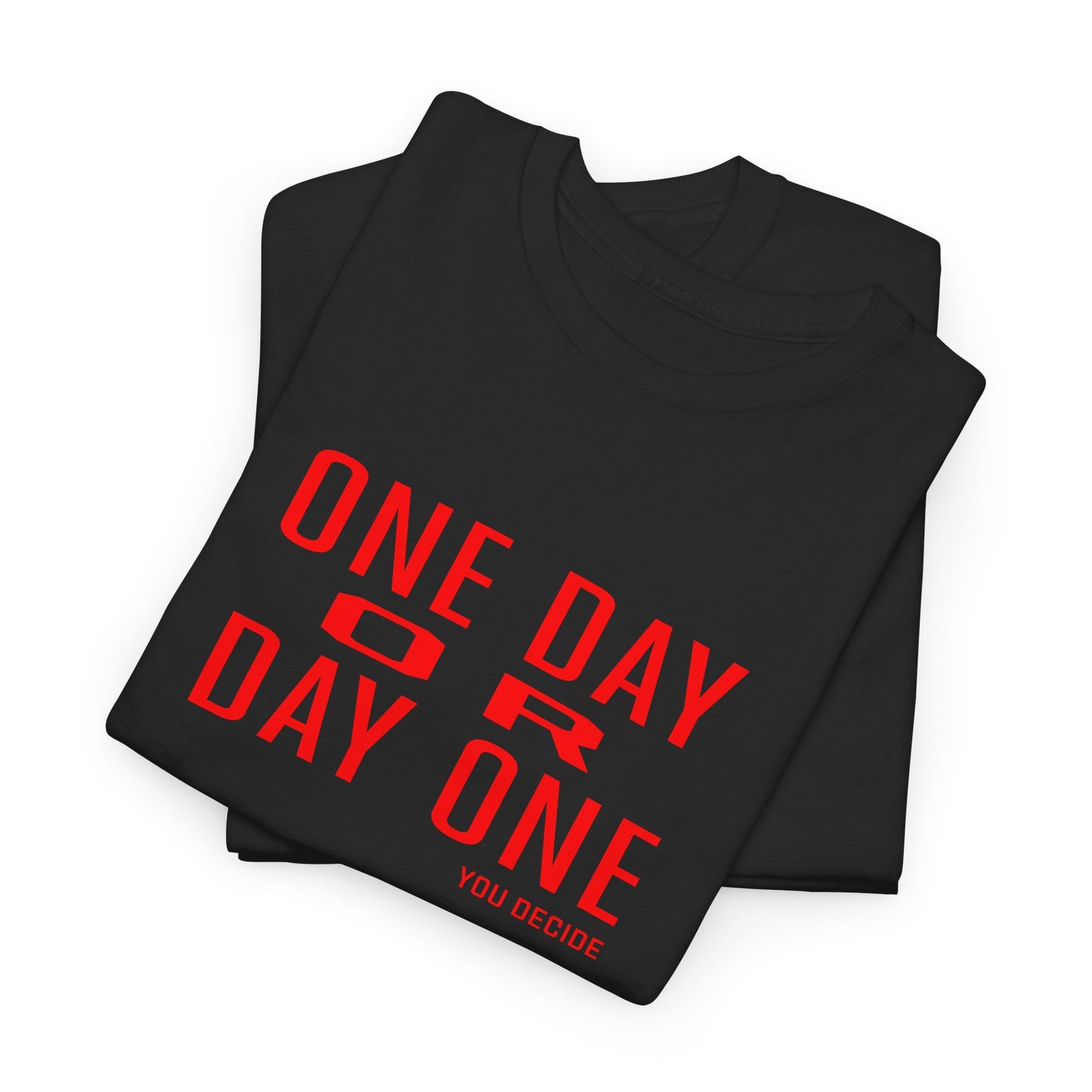 One Day or Day One Motivational Unisex Graphic Tee