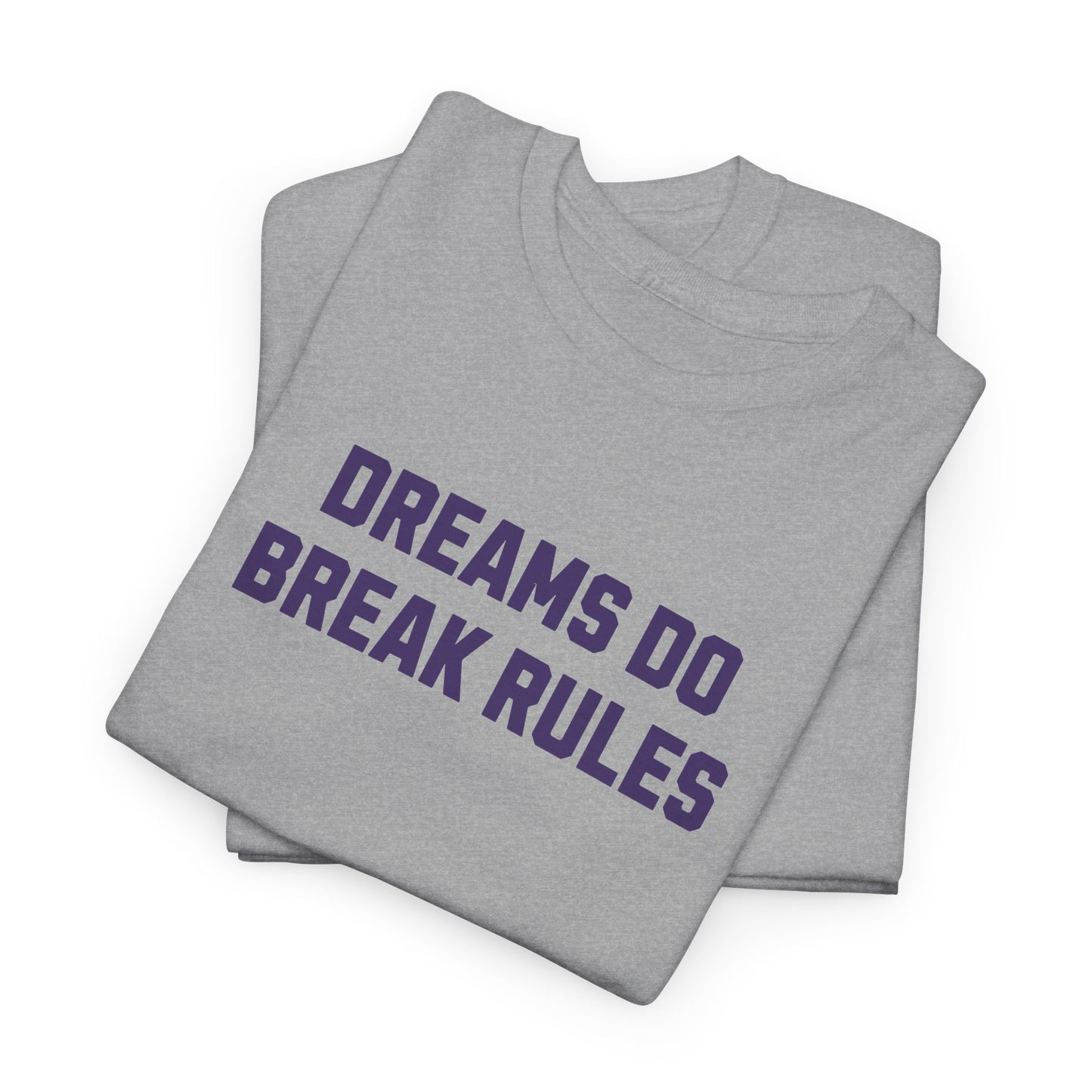 Dreams Do Break Rules Tee – Motivational Unisex