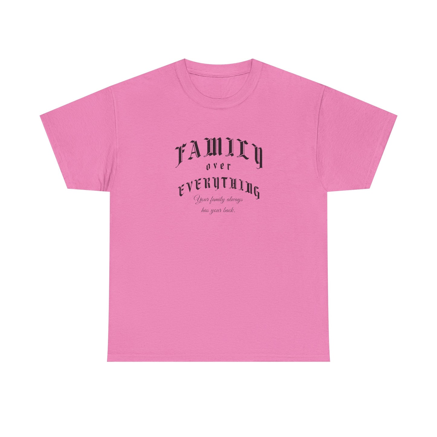 Family Over Everything Tee – Dripp’N Gear