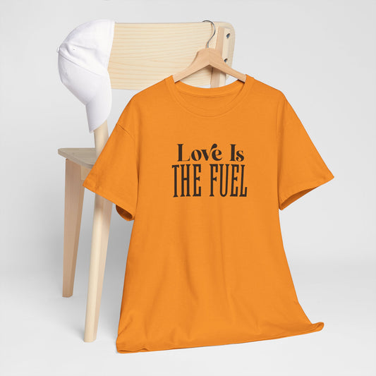 Love Is The Fuel Cotton Tee