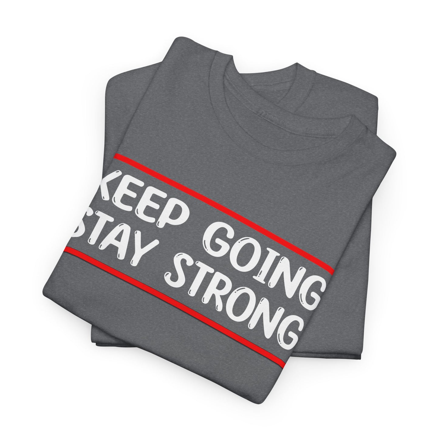 Keep going stay strong Unisex Heavy Cotton Tee