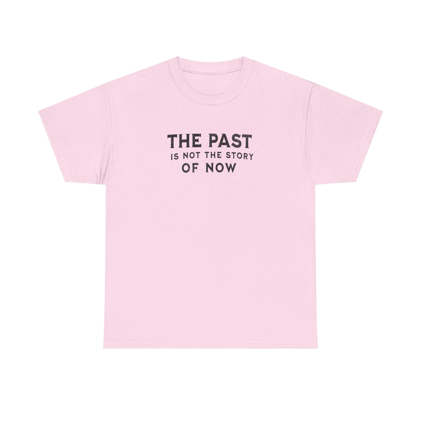 The Past Is Not the Story Tee