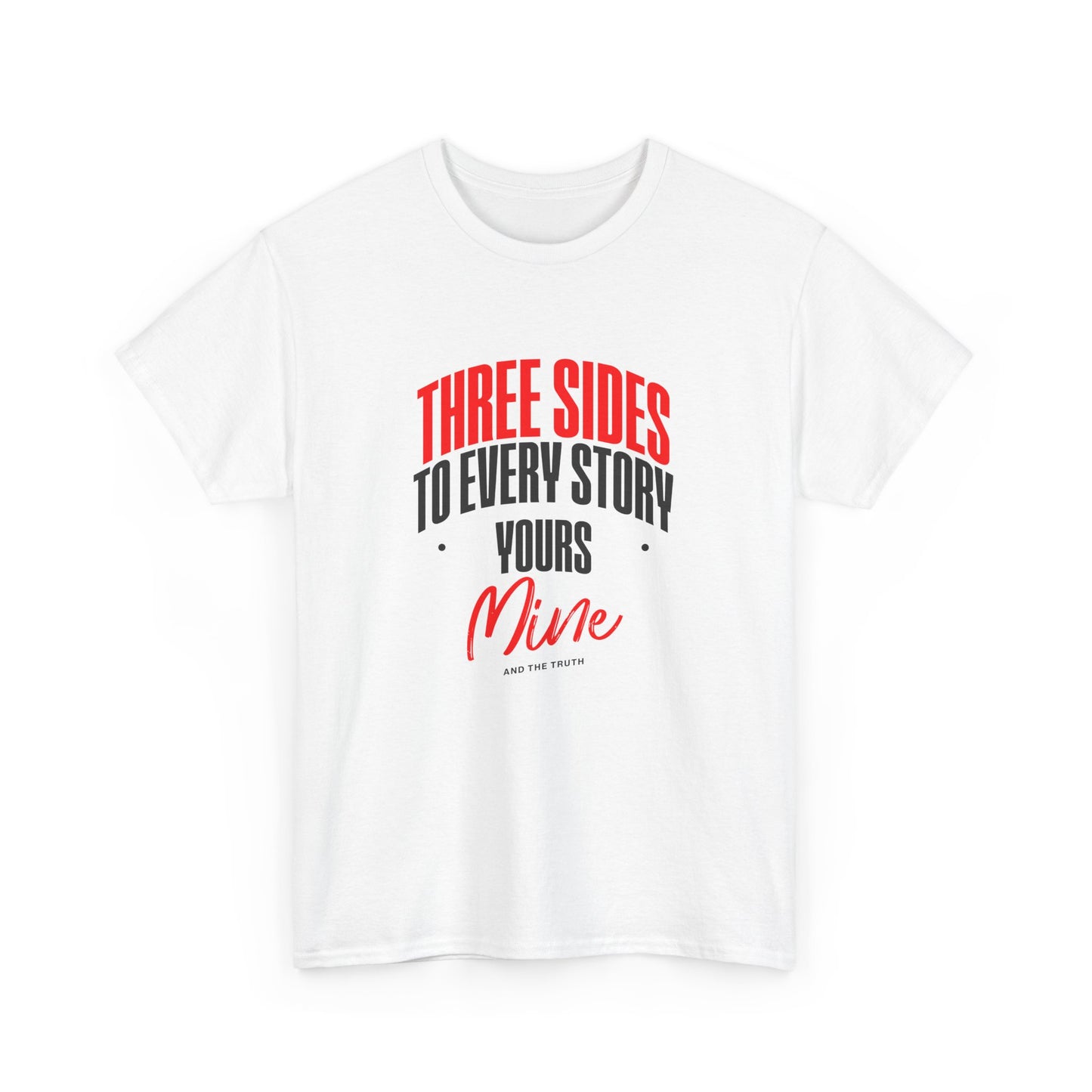 Three Sides to Every Story Tee