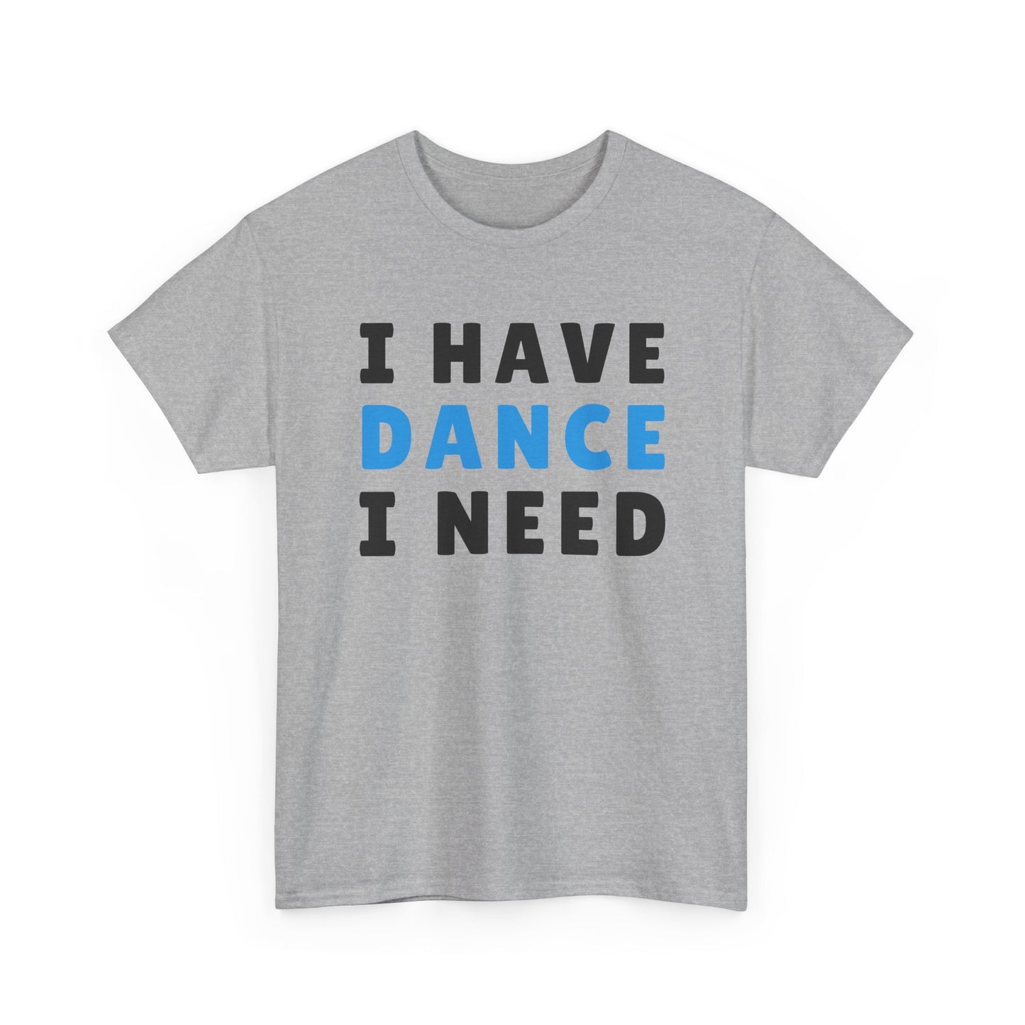 Movement & Motivation: I Have Dance I Need Premium Heavy Cotton Tee