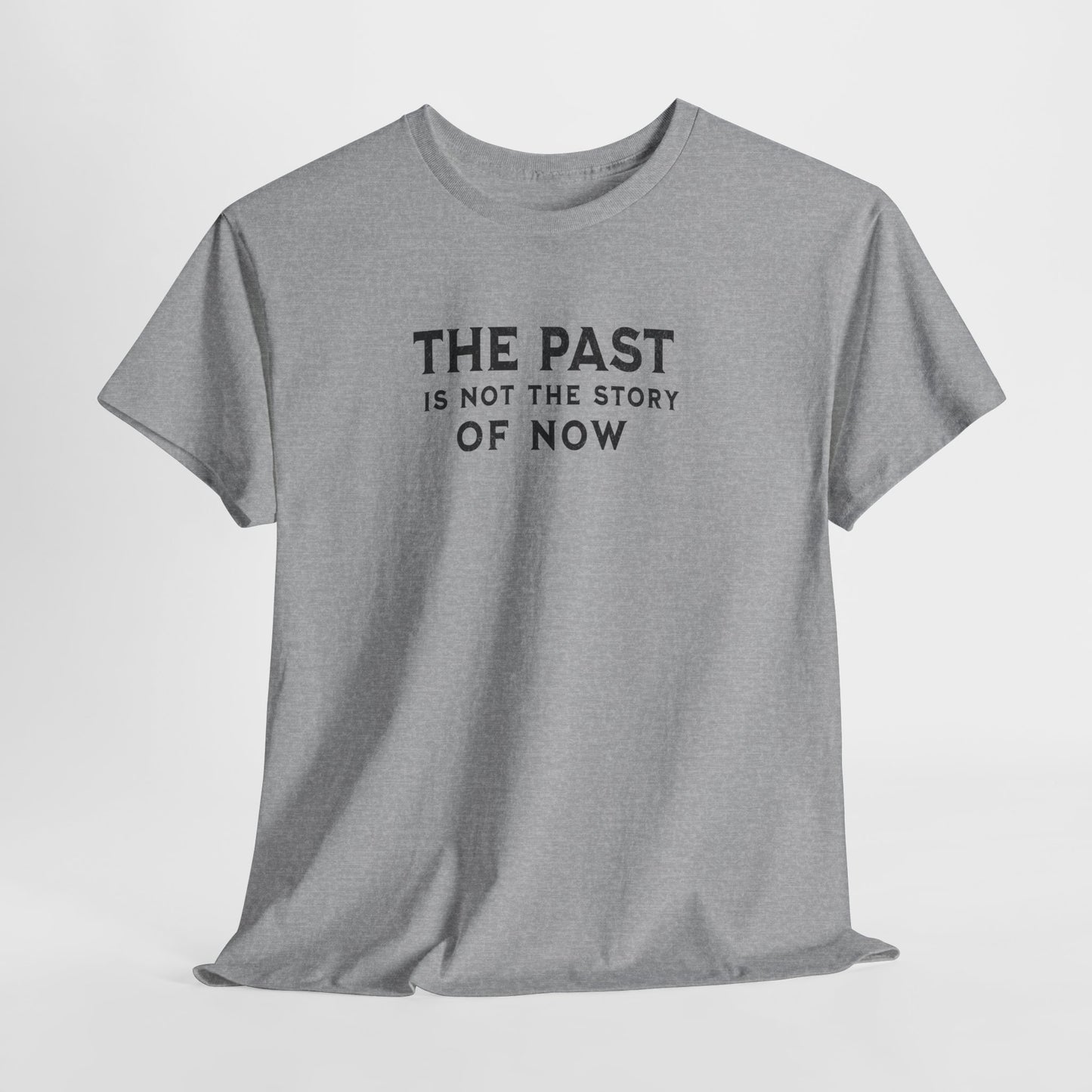The Past Is Not the Story Tee
