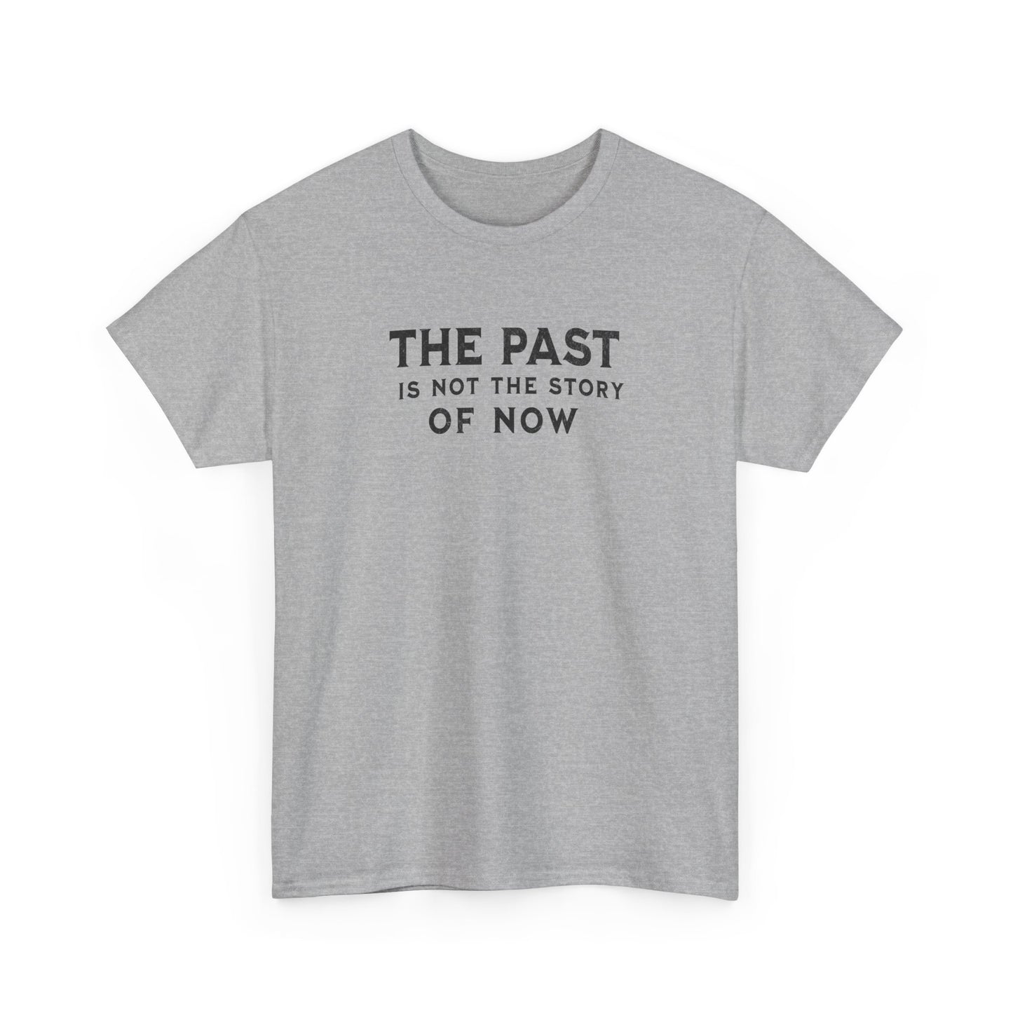 The Past Is Not the Story Tee