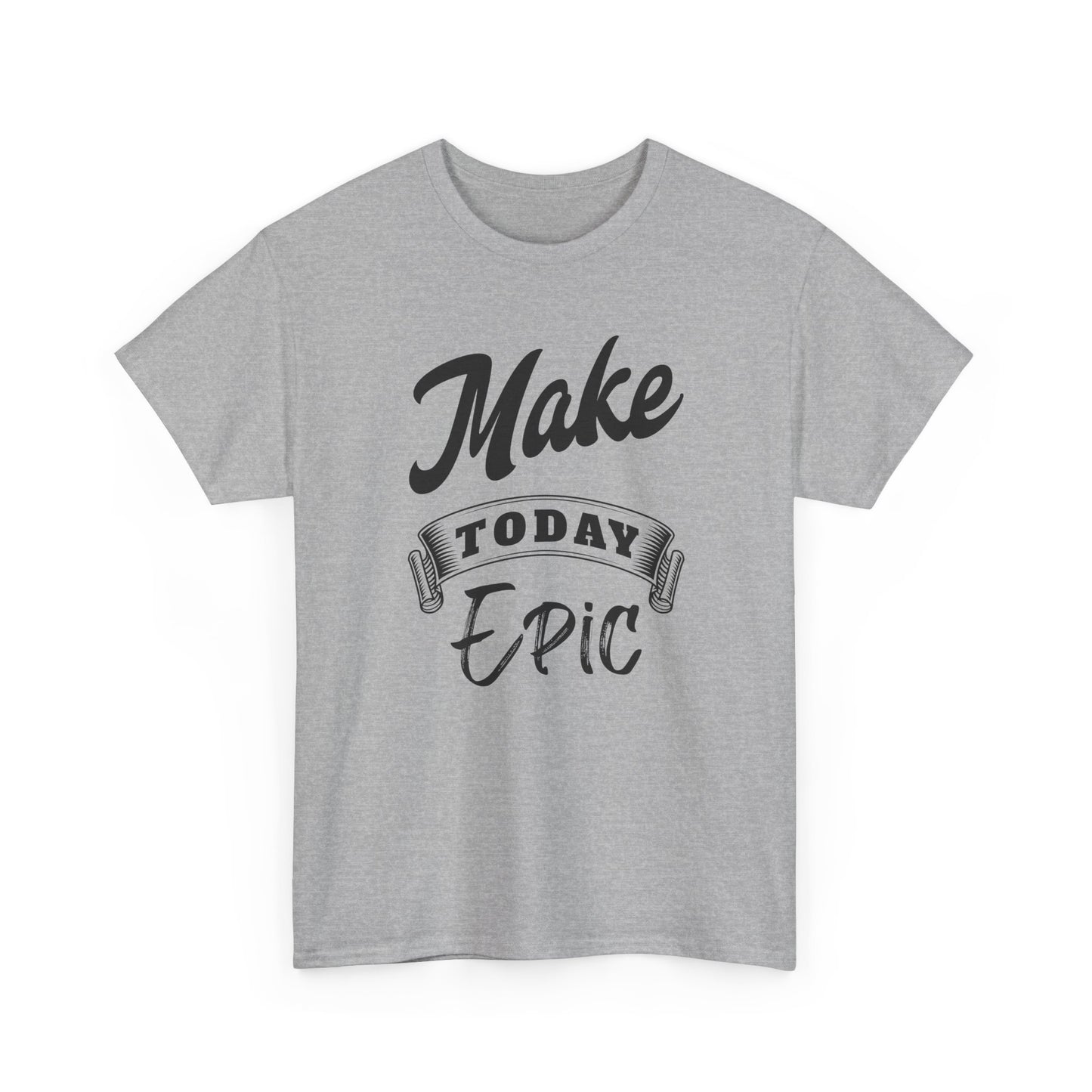 Make Today Epic Motivational Tee: Premium Graphic Shirt