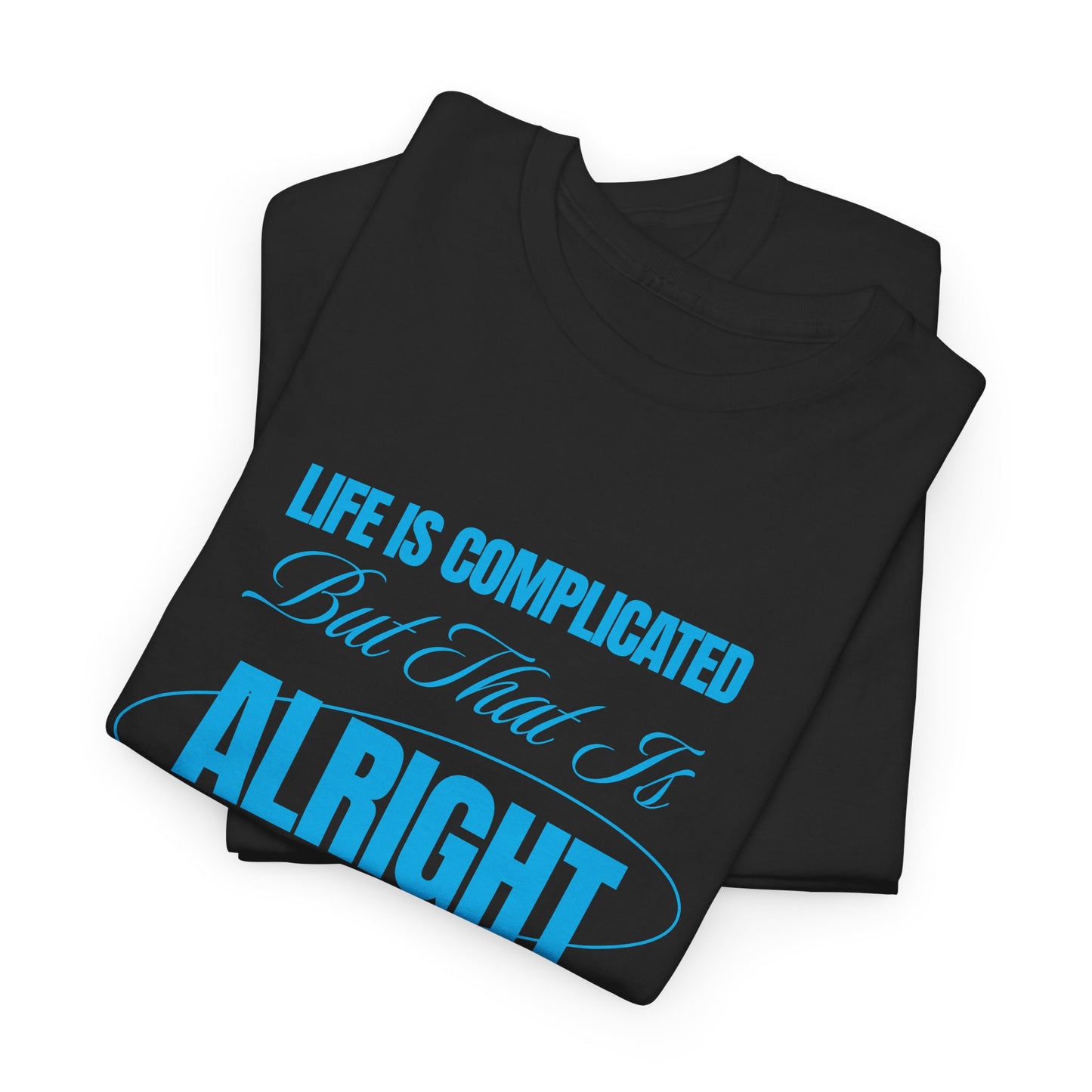 Complicated Life Unisex Tee - Funny Graphic Tee for Adults