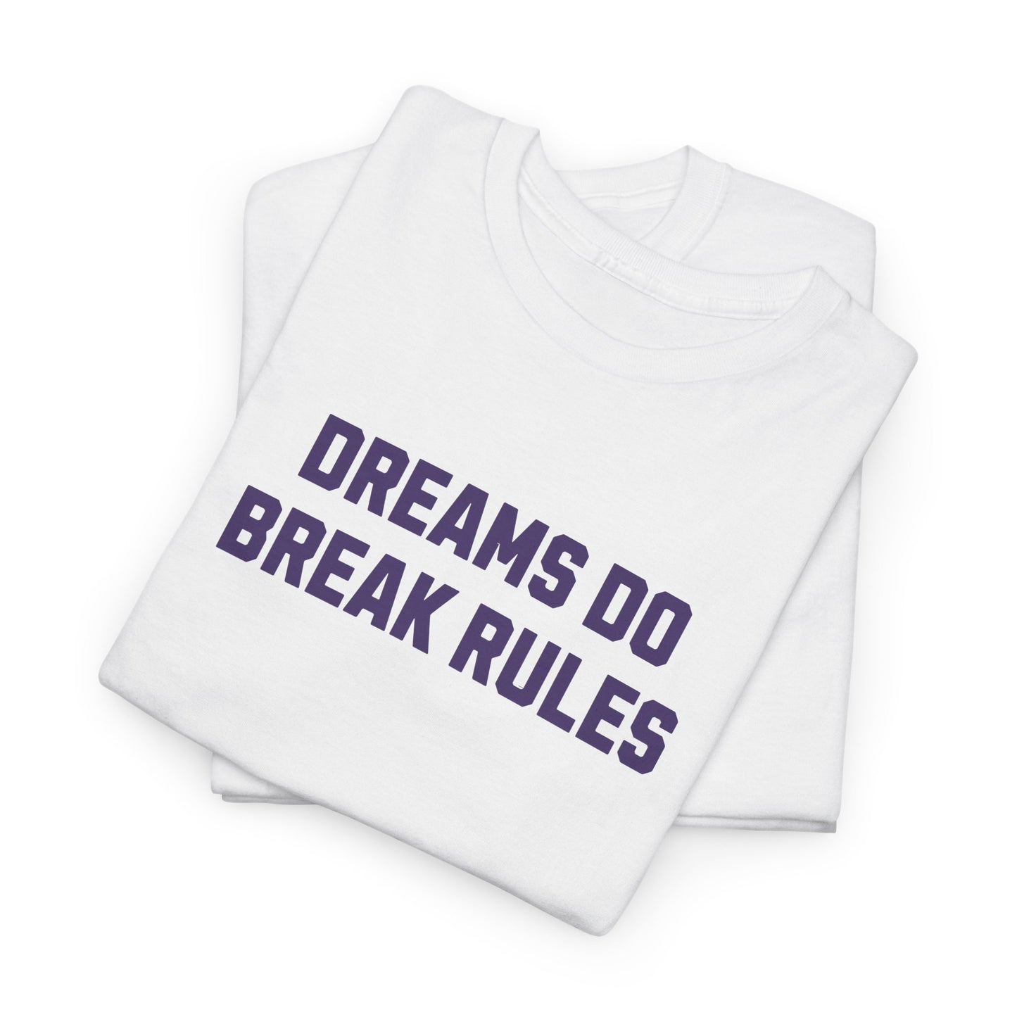 Dreams Do Break Rules Tee – Motivational Unisex
