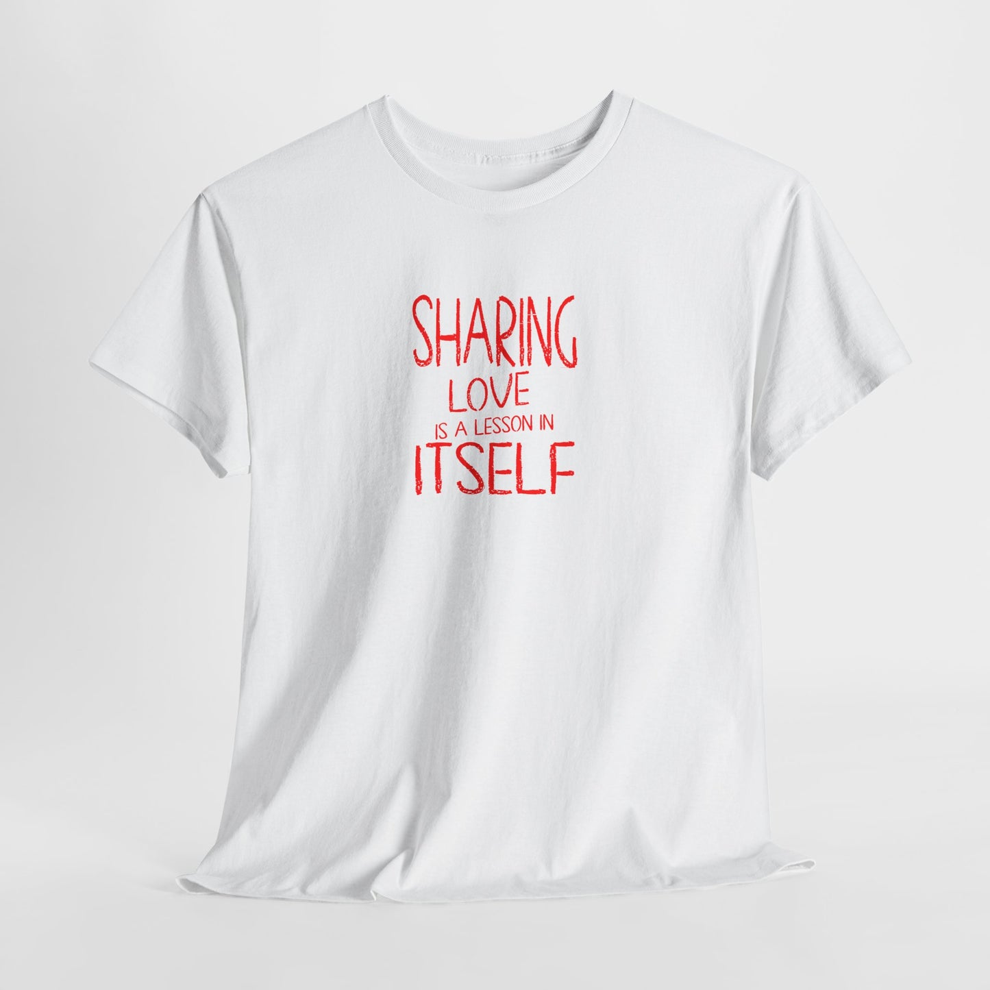 Sharing Love Quote Tee – Inspirational Unisex