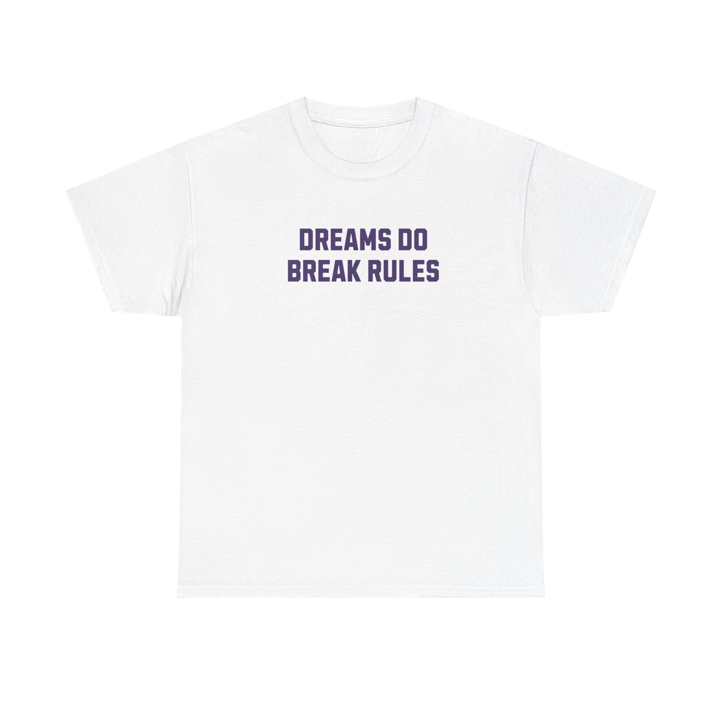 Dreams Do Break Rules Tee – Motivational Unisex