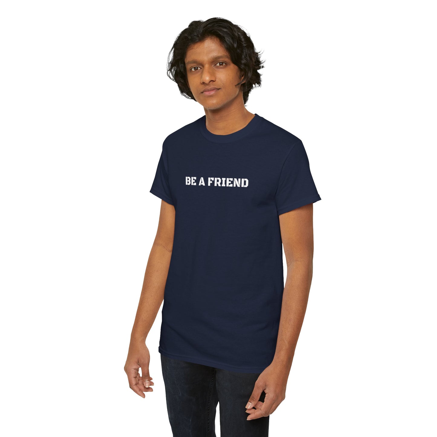 Be a Friend Friendship Quote Tee