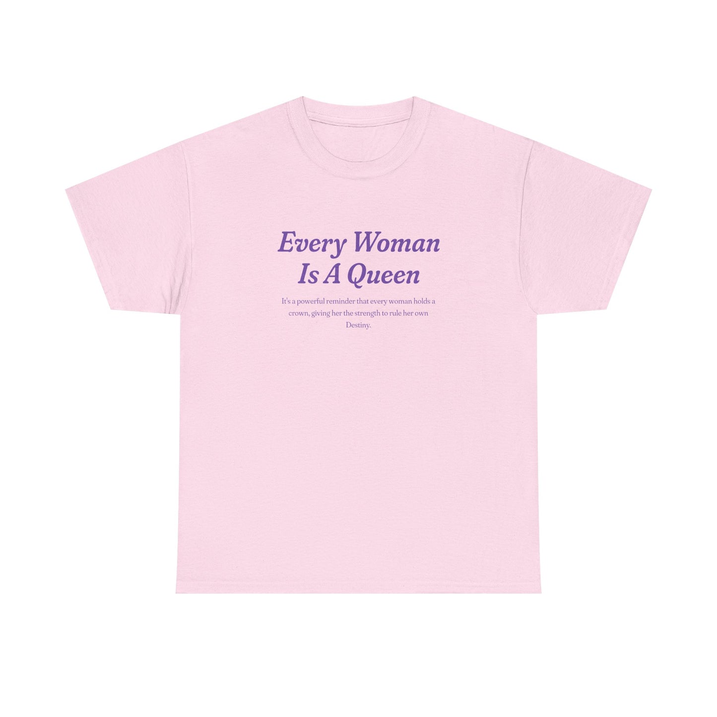 Every Woman Is A Queen Tee - Empowering Unisex Heavy Cotton Tee for Women’s Celebration