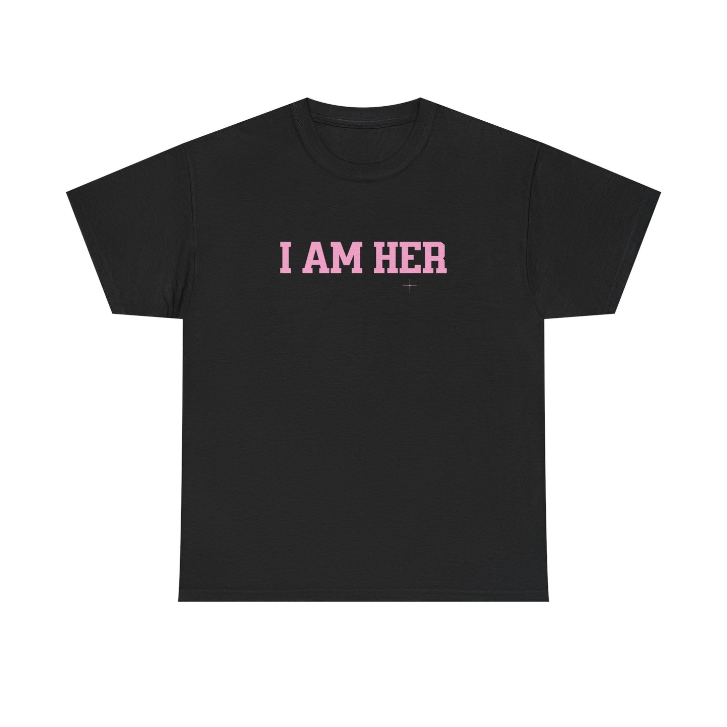 I Am Her Empowerment Statement Tee