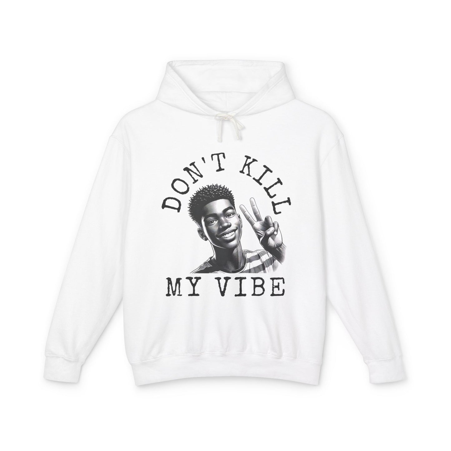 Don't Kill My Vibe Hoodie