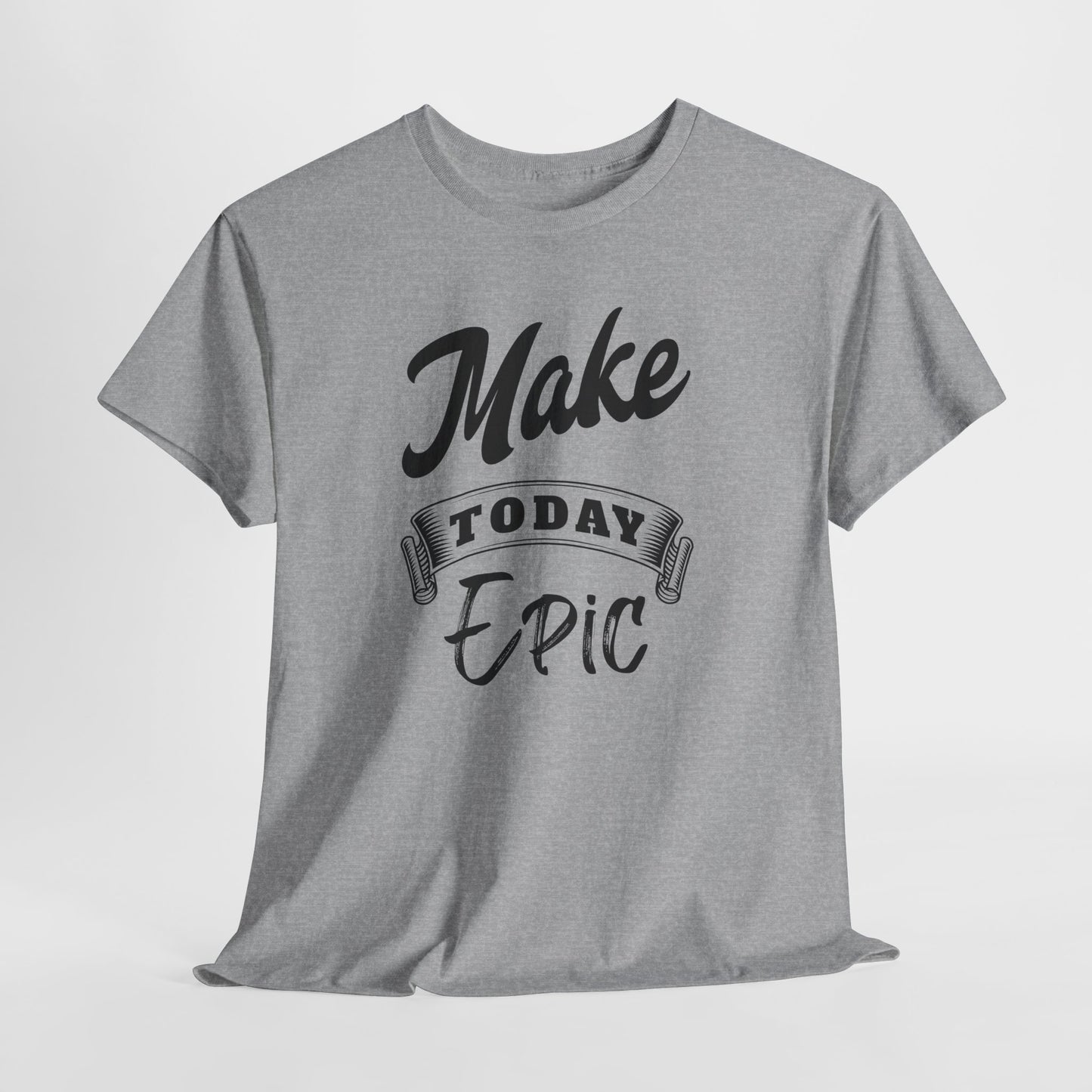 Make Today Epic Motivational Tee: Premium Graphic Shirt