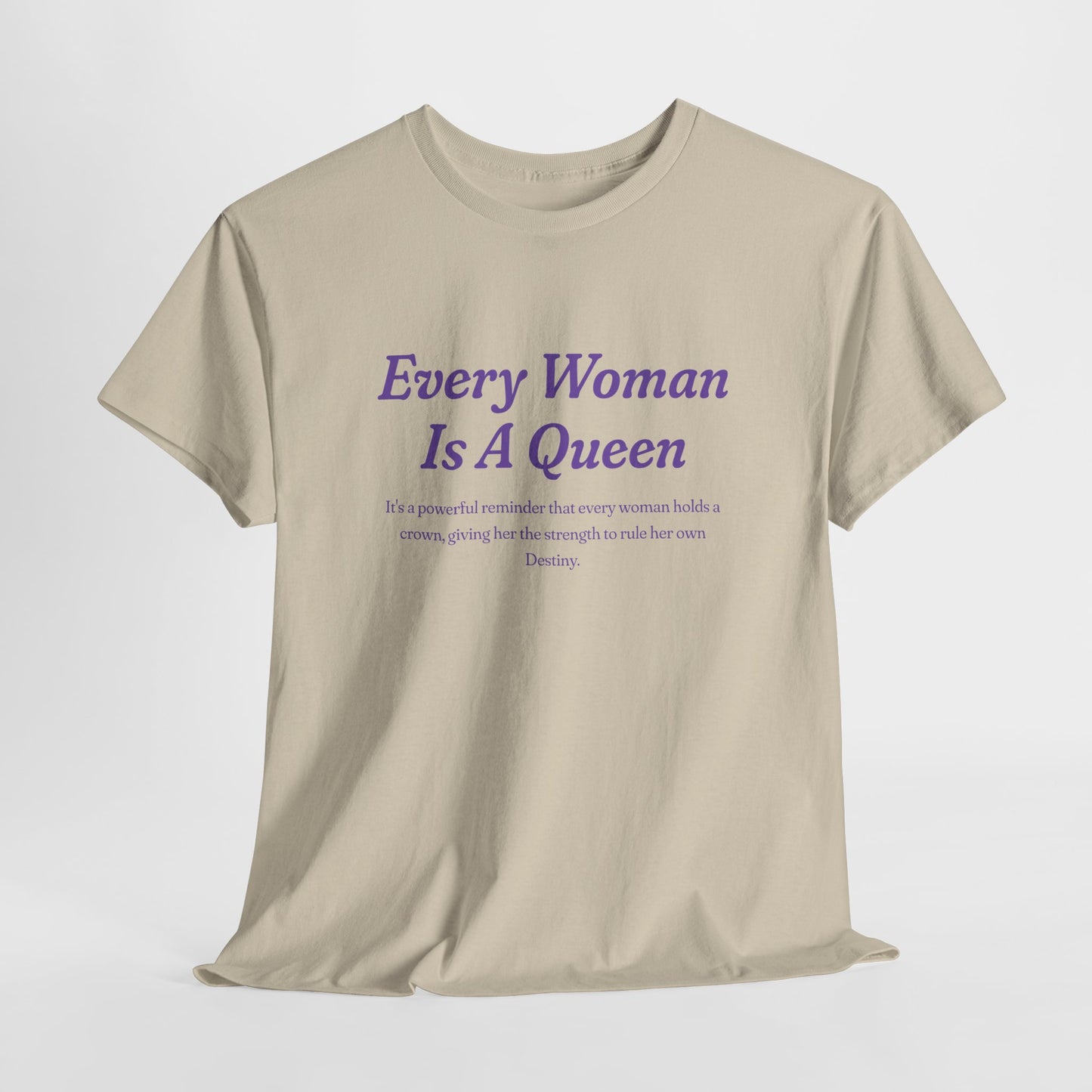 Every Woman Is A Queen Tee - Empowering Unisex Heavy Cotton Tee for Women’s Celebration